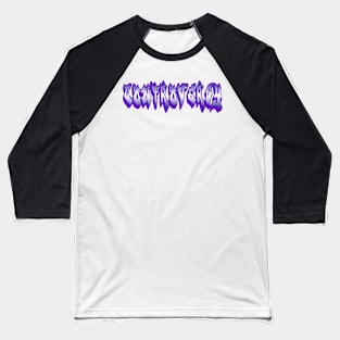 CONTROVERY Baseball T-Shirt